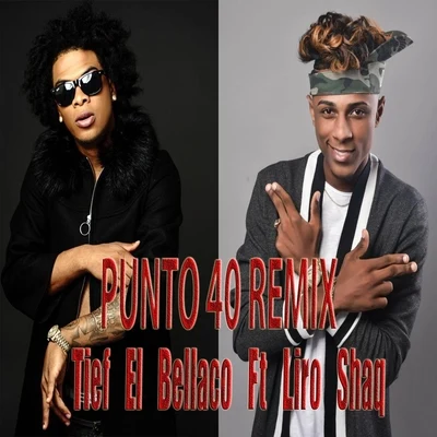 Tief El Bellaco/Liro Shaq Punto 40 (Remix)