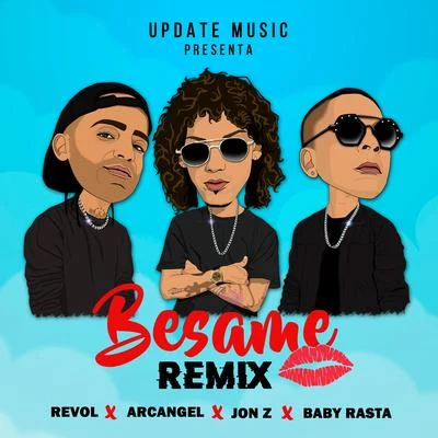 Arcangel/Baby Rasta/Jon Z/Revol Besame (feat. Baby Rasta) [Remix]