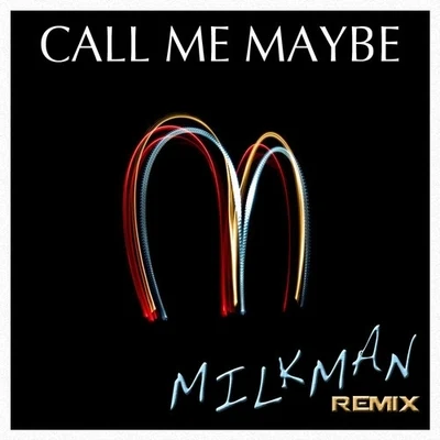 Carly Rae Jepsen Call Me Maybe (Milkman Remix)