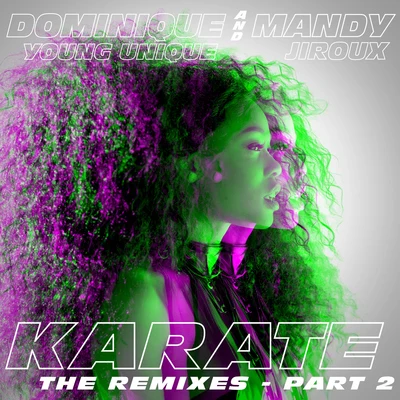 Dominique Young Unique Karate (feat. Mandy Jiroux) [The Remixes, Pt. 2]