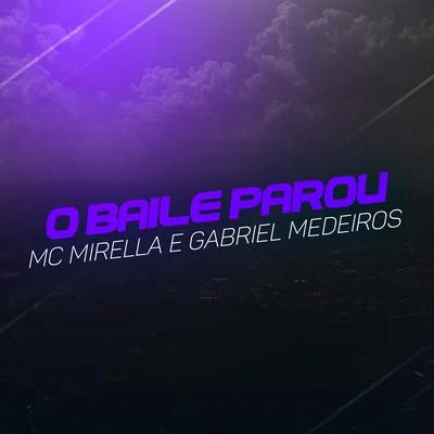 Gabriel Medeiros/MC Mirella O Baile Parou