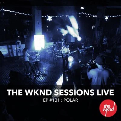 Polar The Wknd Sessions Ep. 101: Polar (Live)