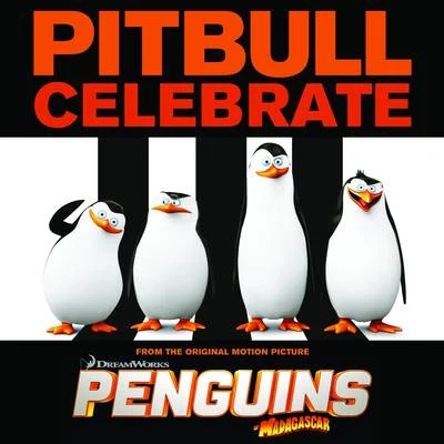 Pitbull Celebrate (From the Original Motion Picture Penguins of Madagascar)