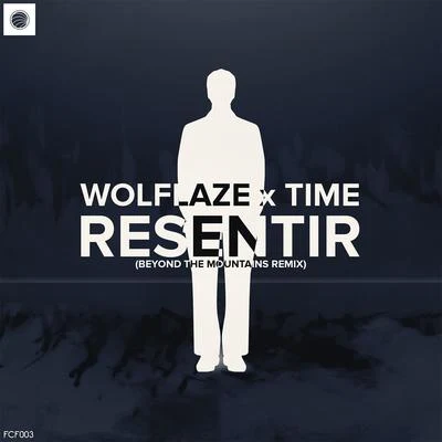 Time/Wolflaze Resentir (Beyond The Mountains Remix)