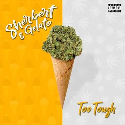 Too Tough Sherbert & Gelato