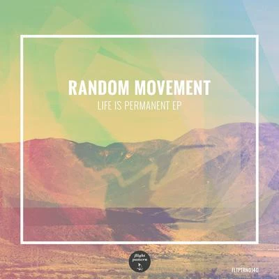 Random Movement Life is Permanent EP