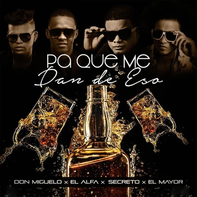 El Alfa/Secreto/El Mayor/Don Miguelo Pa Que Me Dan de Eso (Remix)