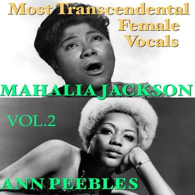 Mahalia Jackson/Ann Peebles Most Transcendental Female Vocals: Ann Peebles & Mahalia Jackson, Vol.2