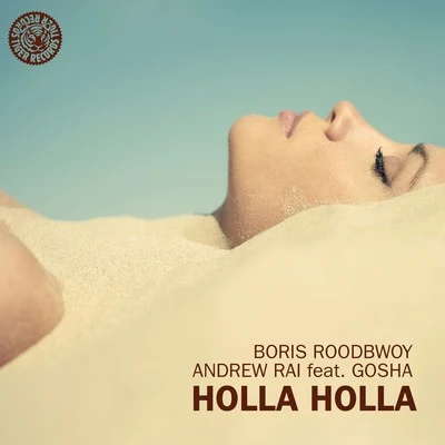 Gosha/Boris Roodbwoy &amp; Andrew Rai Holla Holla