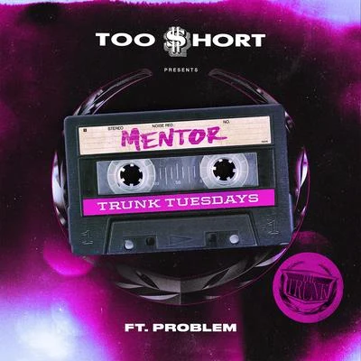 Too $hort Mentor (feat. Problem)