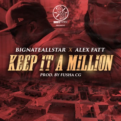 BigNateAllStar/Alex Fatt Keep It a Million