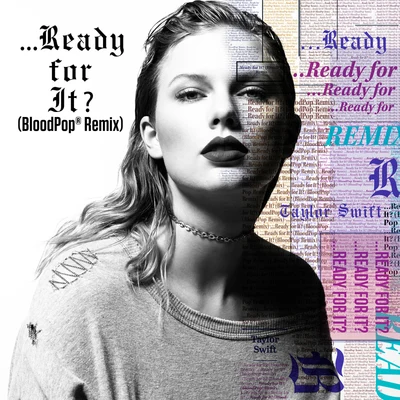 BloodPop/Taylor Swift ...Ready For It? (BloodPop® Remix)