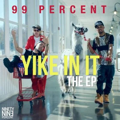 99 Percent Yike In It - EP