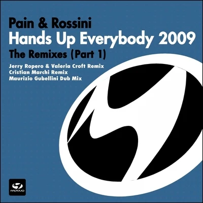 PAIN/Rossini Hands Up Everybody 2009 - The Remixes Part 1