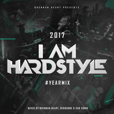 Brennan Heart I AM HARDSTYLE 2017 Yearmix