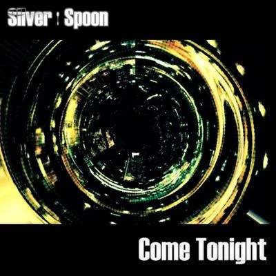 Silver Spoon Come Tonight