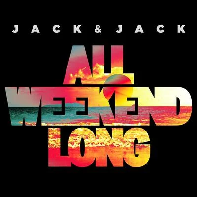 Jack & Jack All Weekend Long