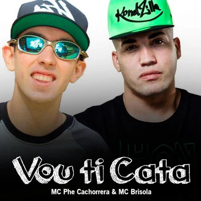 Mc Phe Cachorrera/Mc Brisola Vou Ti Cata