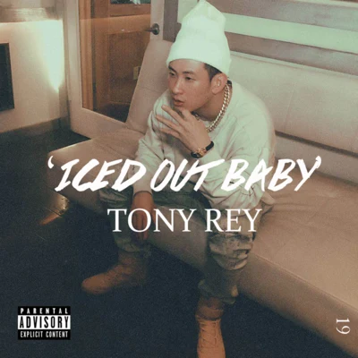 TONY REY 凯睿 ICE'D OUT BABY