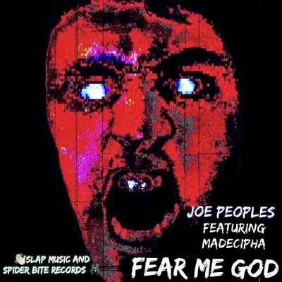 Madecipha/Joe Peoples Fear Me God