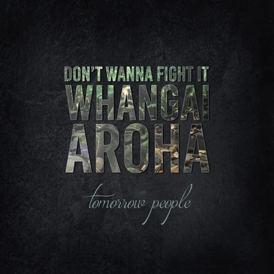 Tomorrow People Don't Wanna Fight It (Whangai Aroha)