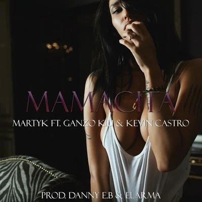 Ganzo Kiu/Kevin Castro/Martyk Mamacita (feat. Ganzo Kiu & Kevin Castro)