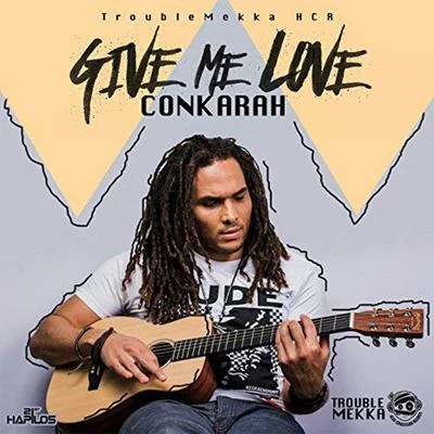 Conkarah Give Me Love