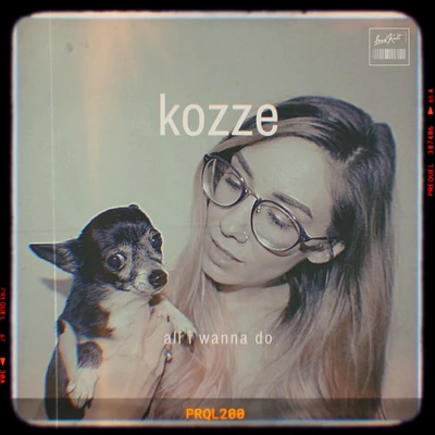 Kozze All I Wanna Do