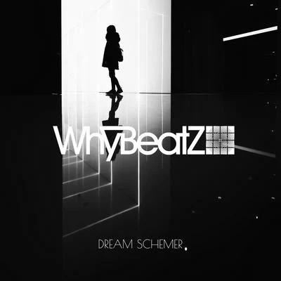 WhyBeatZ DREAM SCHEMER