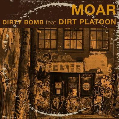 Moar/Dirt Platoon Dirty Bomb