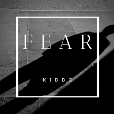 KIDDO Fear