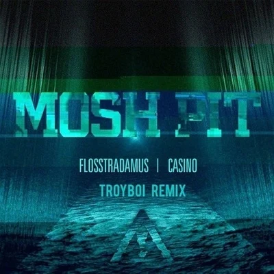 Flosstradamus Mosh Pit (Troyboi Remix)