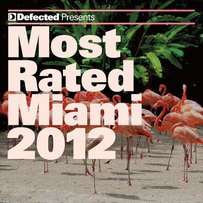 Supernova/HAZE/Flashmob/Roy Davis Jr/Soul Central/Amber Jolene Defected Presents Most Rated Miami 2012