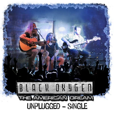 Black Oxygen The American Dream (Unplugged)