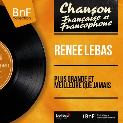 Renée Lebas Plus grande et meilleure que jamais (Mono version)