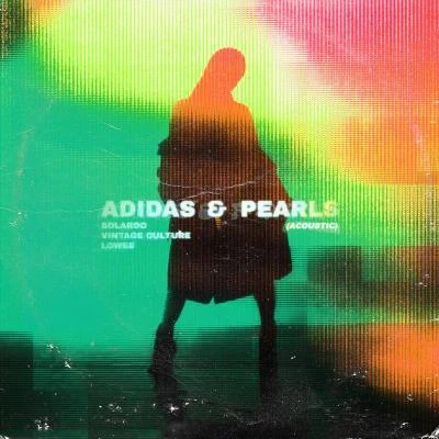 LOWES/Solardo/Vintage Culture Adidas pearls (acoustic)