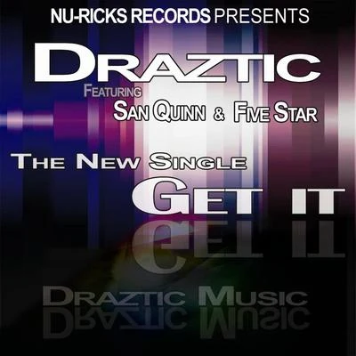 Draztic Music Get it (feat. Fivestar & San Quinn)