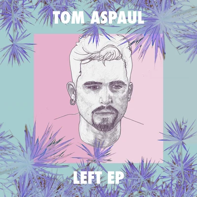 Tom Aspaul Left(EP)