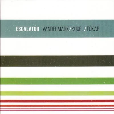 Ken Vandermark/Mark Tokar/Klaus Kugel Escalator