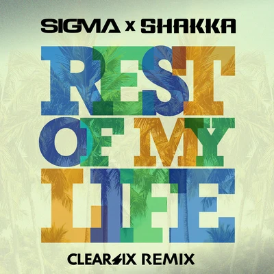 SIGMA/Shakka Rest Of My Life (Clear Six Edit)