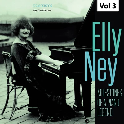 Elly Ney Milestones of a Piano Legend: Elly Ney, Vol. 3