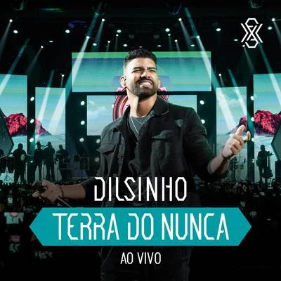 Dilsinho Terra do Nunca (Ao Vivo)