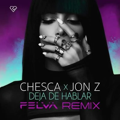 Jon Z/Chesca Deja De Hablar (Blah Blah Blah) (Felva Remix)