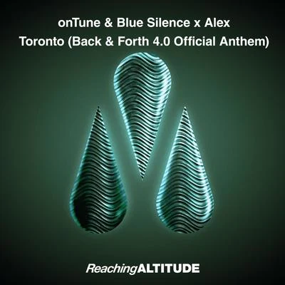 Blue Silence/Alex/onTune Toronto (Back & Forth 4.0 Official Anthem)