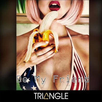 Triangle Be my friend