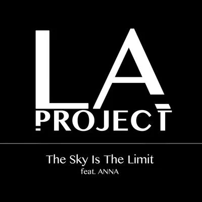 Anna/LA Project The Sky Is the Limit