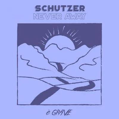 Schutzer Never Away