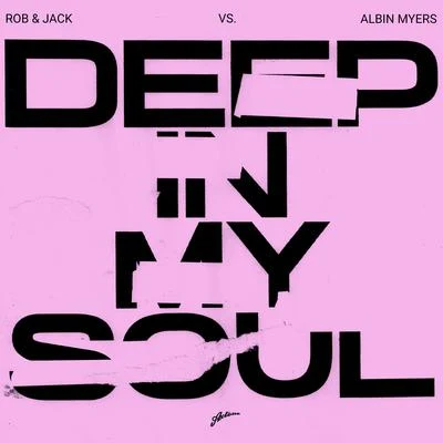 Albin Myers/Rob &amp; Jack Deep In My Soul