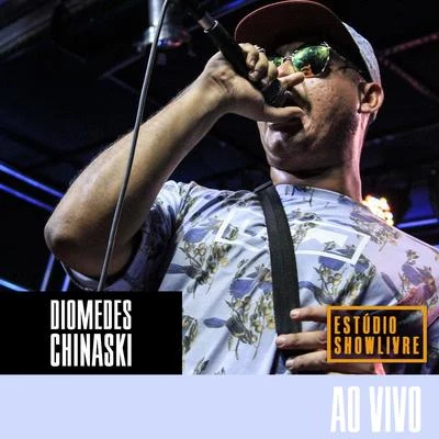 Diomedes Chinaski Diomedes Chinaski no Estúdio Showlivre (Ao Vivo)