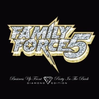 Family Force 5 Business Up FrontParty in the Back [Diamond Edition]